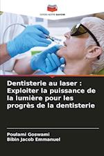 Dentisterie au laser : Exploiter la puissance de la lumière pour les progrès de la dentisterie