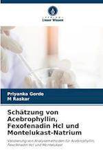 Schätzung von Acebrophyllin, Fexofenadin Hcl und Montelukast-Natrium