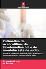 Estimativa da acebrofilina, da fexofenadina hcl e do montelucaste de sódio