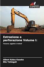 Estrazione e perforazione Volume I: