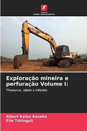 Exploração mineira e perfuração Volume I: