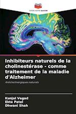 Inhibiteurs naturels de la cholinestérase - comme traitement de la maladie d'Alzheimer