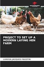 PROJECT TO SET UP A MODERN LAYING HEN FARM