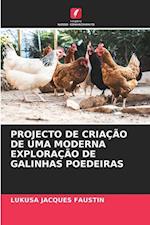 PROJECTO DE CRIAÇÃO DE UMA MODERNA EXPLORAÇÃO DE GALINHAS POEDEIRAS