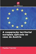 A cooperação territorial europeia aplicada ao caso da Áustria