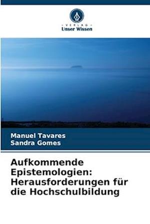 Aufkommende Epistemologien: Herausforderungen für die Hochschulbildung