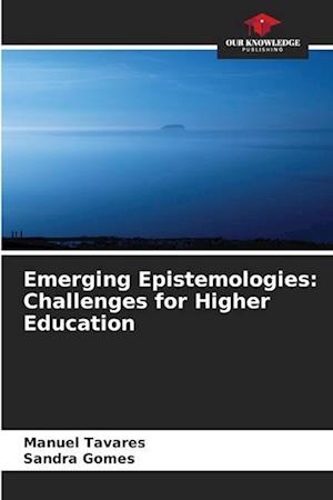 Emerging Epistemologies: Challenges for Higher Education