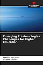 Emerging Epistemologies: Challenges for Higher Education