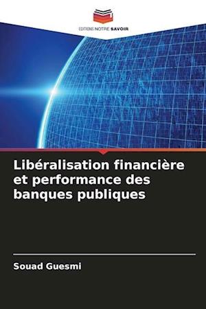 Libéralisation financière et performance des banques publiques