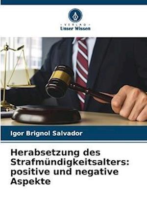 Herabsetzung des Strafmündigkeitsalters: positive und negative Aspekte