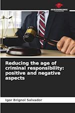 Reducing the age of criminal responsibility: positive and negative aspects