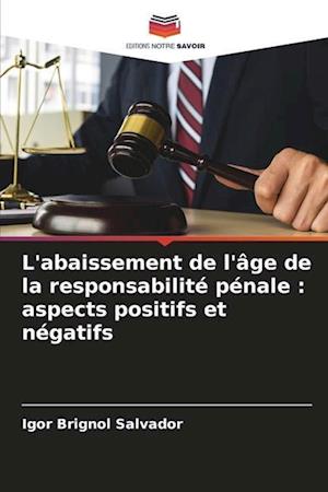 L'abaissement de l'âge de la responsabilité pénale : aspects positifs et négatifs