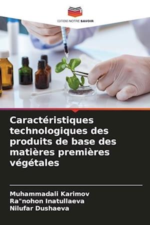 Caractéristiques technologiques des produits de base des matières premières végétales