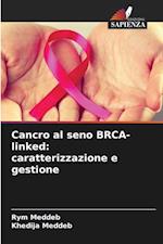 Cancro al seno BRCA-linked: caratterizzazione e gestione