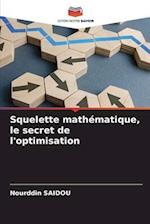 Squelette mathématique, le secret de l'optimisation