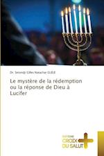 Le mystère de la rédemption ou la réponse de Dieu à Lucifer