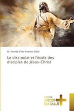 Le discipolat et l'école des disciples de Jésus-Christ