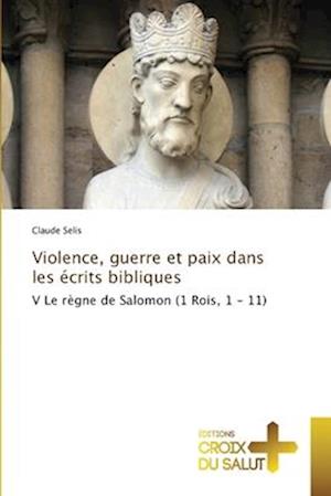 Violence, guerre et paix dans les écrits bibliques