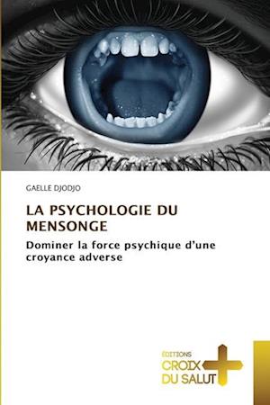 LA PSYCHOLOGIE DU MENSONGE