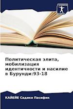 Politicheskaq älita, mobilizaciq identichnosti i nasilie w Burundi:93-18