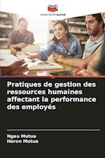 Pratiques de gestion des ressources humaines affectant la performance des employés