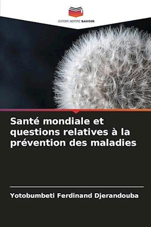 Santé mondiale et questions relatives à la prévention des maladies