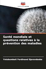 Santé mondiale et questions relatives à la prévention des maladies