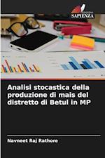 Analisi stocastica della produzione di mais del distretto di Betul in MP