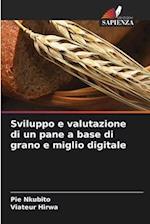 Sviluppo e valutazione di un pane a base di grano e miglio digitale