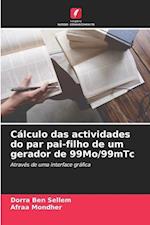 Cálculo das actividades do par pai-filho de um gerador de 99Mo/99mTc