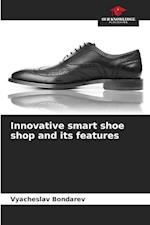 Innovative smart shoe shop and its features 