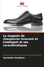 Le magasin de chaussures innovant et intelligent et ses caractéristiques