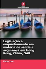 Legislação e enquadramento em matéria de saúde e segurança em Hong Kong, China, SAR