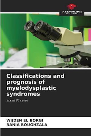 Classifications and prognosis of myelodysplastic syndromes