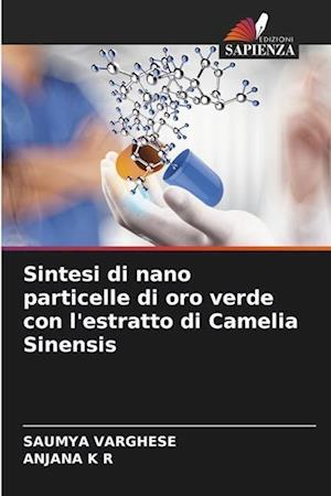 Sintesi di nano particelle di oro verde con l'estratto di Camelia Sinensis