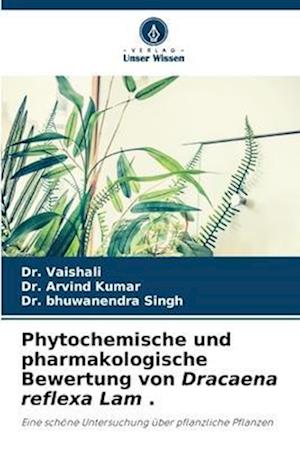 Phytochemische und pharmakologische Bewertung von Dracaena reflexa Lam .