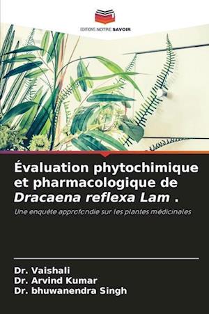 Évaluation phytochimique et pharmacologique de Dracaena reflexa Lam .