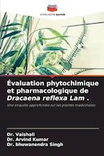 Évaluation phytochimique et pharmacologique de Dracaena reflexa Lam .
