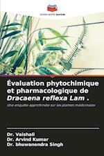 Évaluation phytochimique et pharmacologique de Dracaena reflexa Lam .