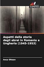 Aspetti della storia degli ebrei in Romania e Ungheria (1945-1953)