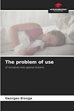 The problem of use 