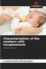 Characterisation of the newborn with toxoplasmosis 