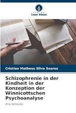 Schizophrenie in der Kindheit in der Konzeption der Winnicottschen Psychoanalyse