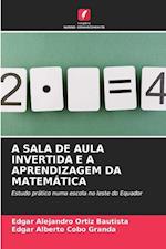 A Sala de Aula Invertida E a Aprendizagem Da Matemática