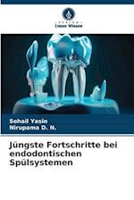 Jüngste Fortschritte bei endodontischen Spülsystemen