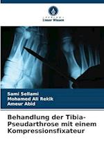 Behandlung der Tibia-Pseudarthrose mit einem Kompressionsfixateur