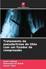 Tratamento da pseudartrose da tíbia com um fixador de compressão