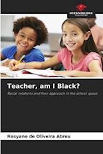 Teacher, am I Black? 