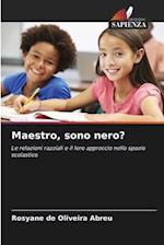 Maestro, sono nero?