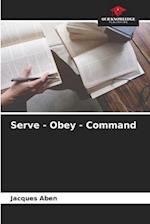 Serve - Obey - Command 